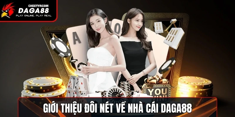 Thông tin cơ bản giới thiệu đôi nét về nhà cái DAGA88